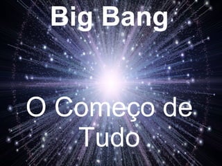 Big Bang O Começo de Tudo 