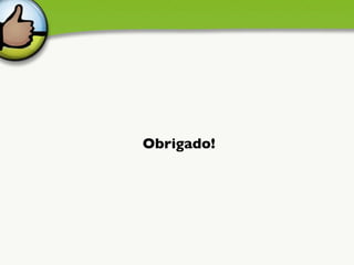Obrigado! 