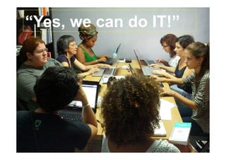 “Yes, we can do IT!” 
 