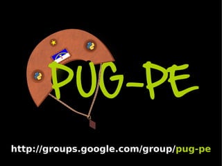 http://groups.google.com/group/pug-pe
 