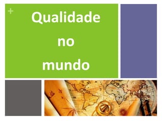 Qualidade no CITi+O que é Qualidade?+O que é Qualidade?“conformidade com as exigências dos clientes”