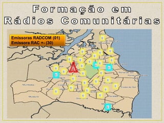 Emissoras RADCOM (01)
Emissora RAC +- (30)
 