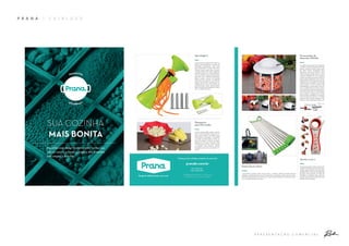 A P R E S E N T A Ç Ã O C O M E R C I A L
P R A N A | C A T Á L O G O
 