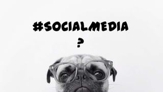 #SOCIALMEDIA
?

 