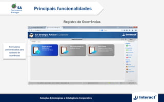 Principais funcionalidades
Formulários
personalizados para
cadastro de
ocorrências
Registro de Ocorrências
 