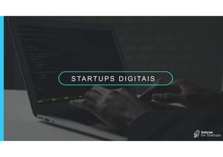 S TA RT U P S D I G I TA I S
 