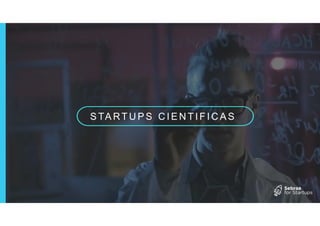 S TA RT U P S C I E N T I F I C A S
 