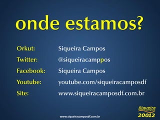 www.siqueiracamposdf.com.br
 