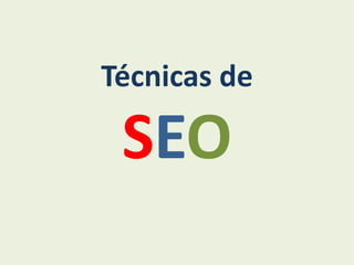 Técnicas de
SEO
 