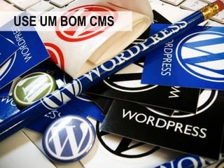 USE UM BOM CMS
 