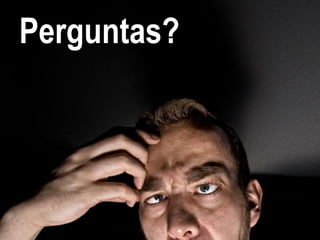Perguntas?
 