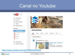 16www.softagon.com.br
Canal no Youtube
https://www.youtube.com/user/SINDUSGESSO
 