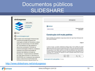 18www.softagon.com.br
Documentos públicos
SLIDESHARE
http://www.slideshare.net/sindusgesso
 