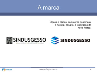 4www.softagon.com.br
A marca
Blocos e placas, com cores do mineral
e natural, essa foi a inspiração da
nova marca.
 