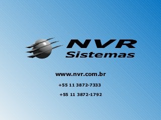 www.nvr.com.br
+55 11 3872-7333

 +55 11 3872-1792
 