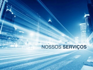 NOSSOS SERVIÇOS

 