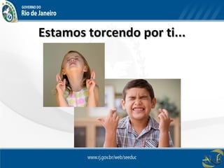 Estamos torcendo por ti...Estamos torcendo por ti...
 