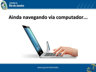 Ainda navegando via computador...Ainda navegando via computador...
 