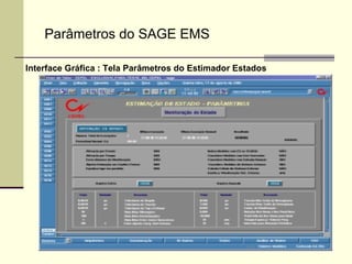 Interface Gráfica : Tela Parâmetros do Estimador Estados Parâmetros do SAGE EMS 