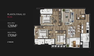 PLANTA FINAL 03
RUBI.
ÁREA PRIV.
128M²
ÁREA TOTAL.
170M²
2 VAGAS
 