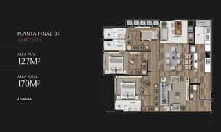 PLANTA FINAL 04
AMETISTA.
ÁREA PRIV.
127M²
ÁREA TOTAL.
170M²
2 VAGAS
 