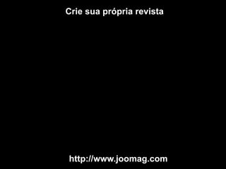 http://www.joomag.com/
Crie sua própria revista
 