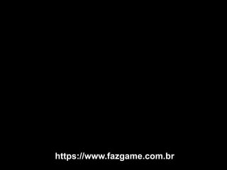 https://www.fazgame.com.br/
 