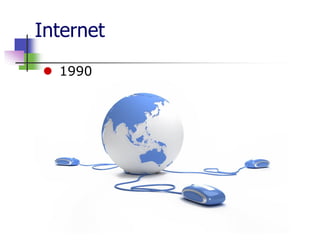 Internet
 1990
 