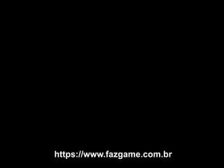 https://www.fazgame.com.br/
 