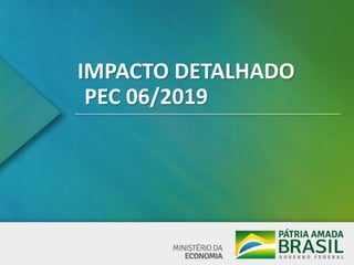 IMPACTO DETALHADO
PEC 06/2019
 