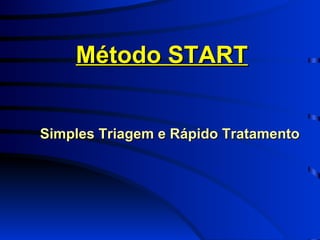 Método START Simples Triagem e Rápido Tratamento 