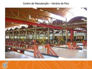 Centro de Manutenção – Horário de Pico 