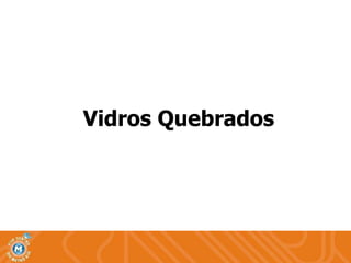 Vidros Quebrados 