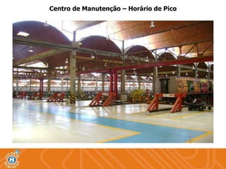 Centro de Manutenção – Horário de Pico 