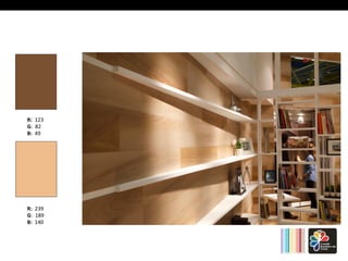 R: 123 
G: 
82 
B: 49 
R: 239 
G: 
189 
B: 140 
 