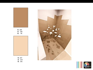 R: 189 
G: 
140 
B: 
99 
R: 247 
G: 
214 
B: 
181 
 