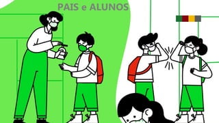 PAIS e ALUNOS
 