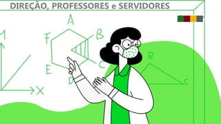 DIREÇÃO, PROFESSORES e SERVIDORES
 
