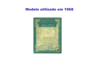 Modelo utilizado em 1968
 