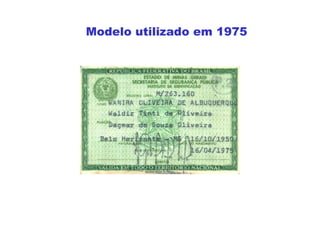 Modelo utilizado em 1975
 