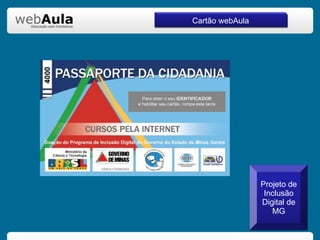 Cartão webAula Projeto de Inclusão Digital de MG 