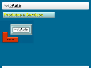 Produtos e Serviços 