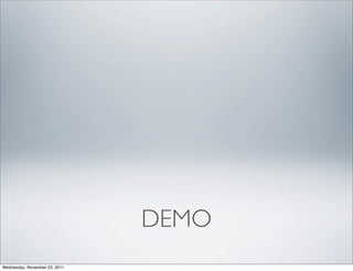DEMO
Wednesday, November 23, 2011
 