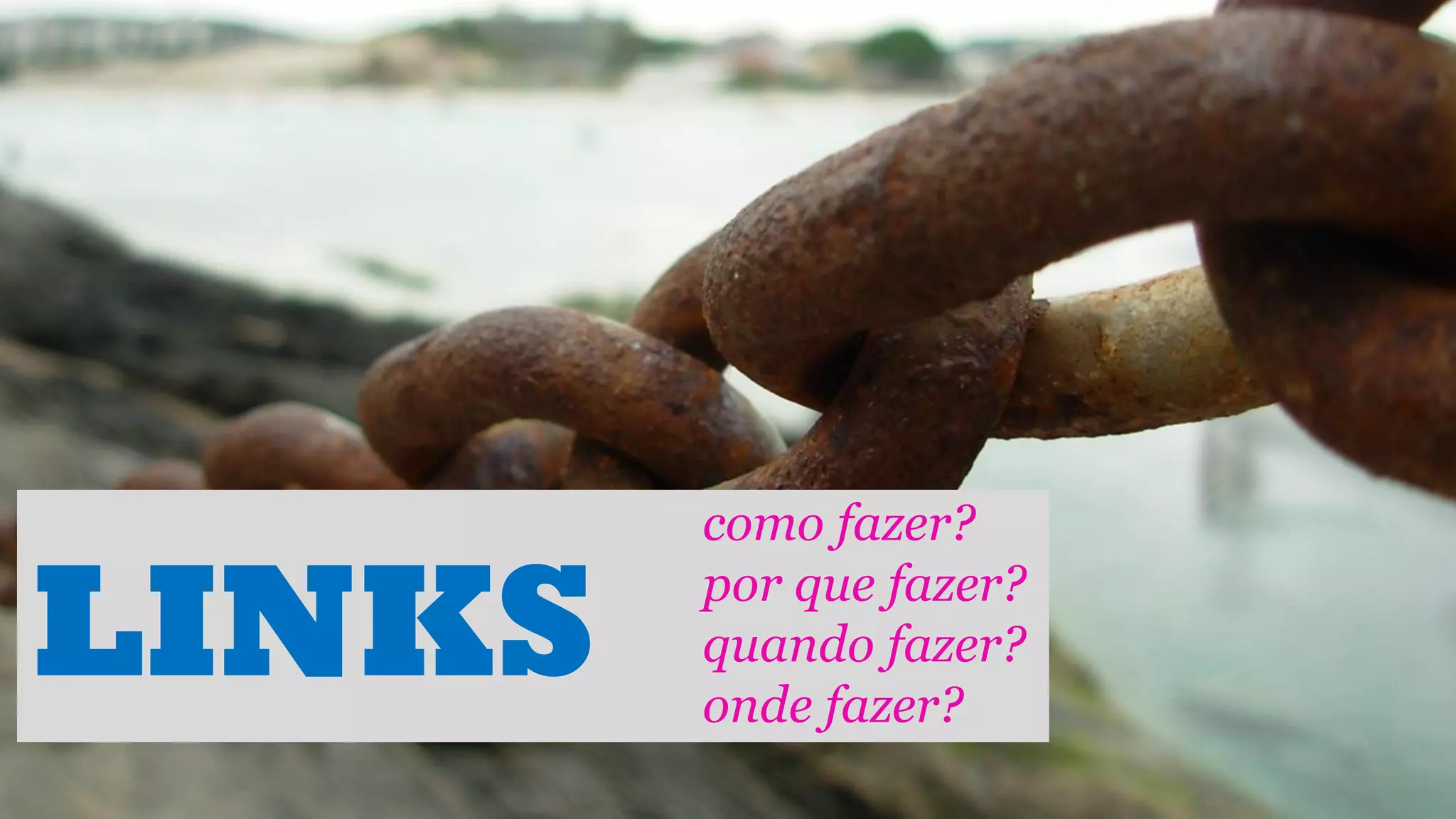 LINKS

como fazer?
por que fazer?
quando fazer?
onde fazer?

 
