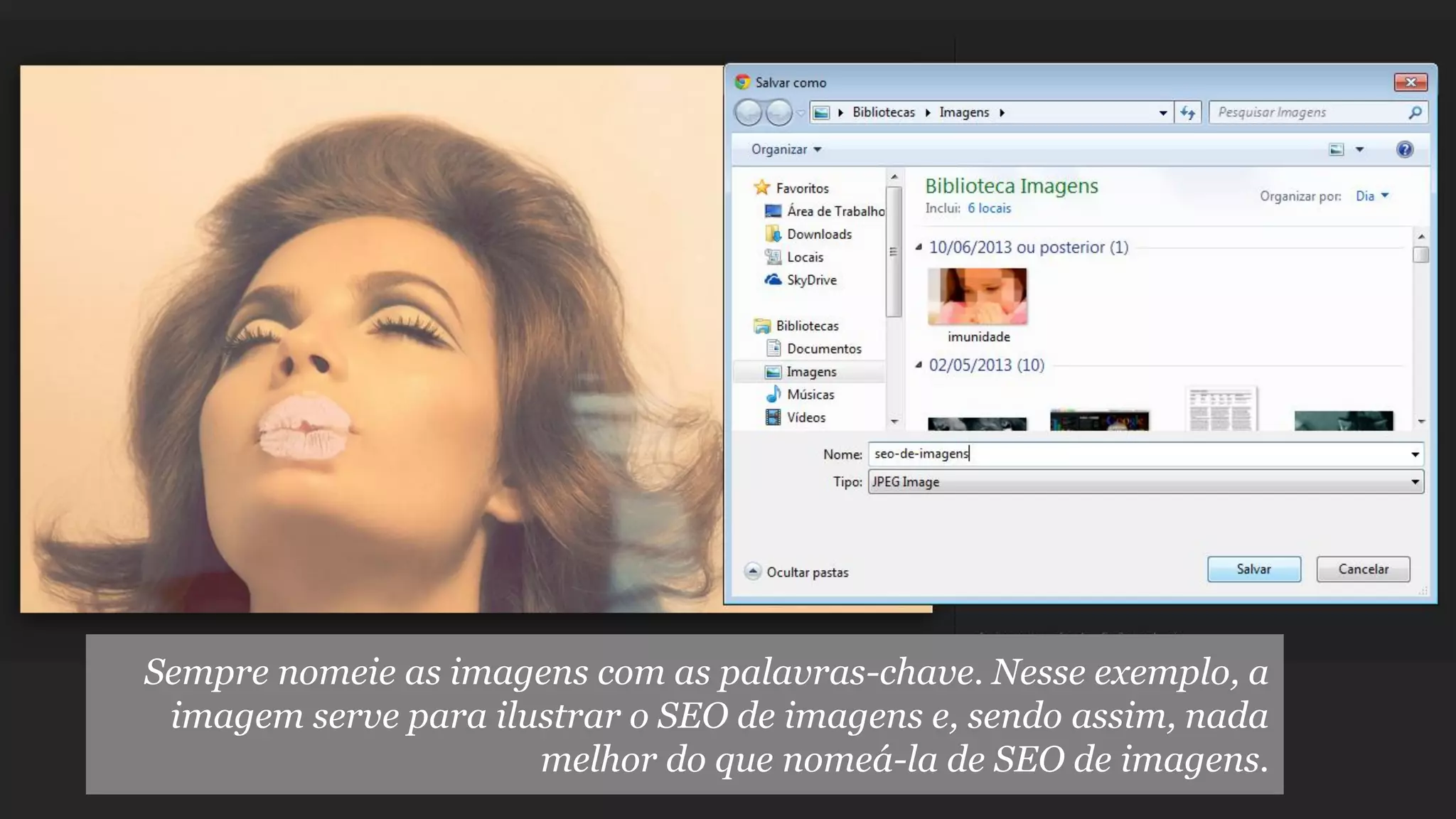Sempre nomeie as imagens com as palavras-chave. Nesse exemplo, a
imagem serve para ilustrar o SEO de imagens e, sendo assim, nada
melhor do que nomeá-la de SEO de imagens.

 