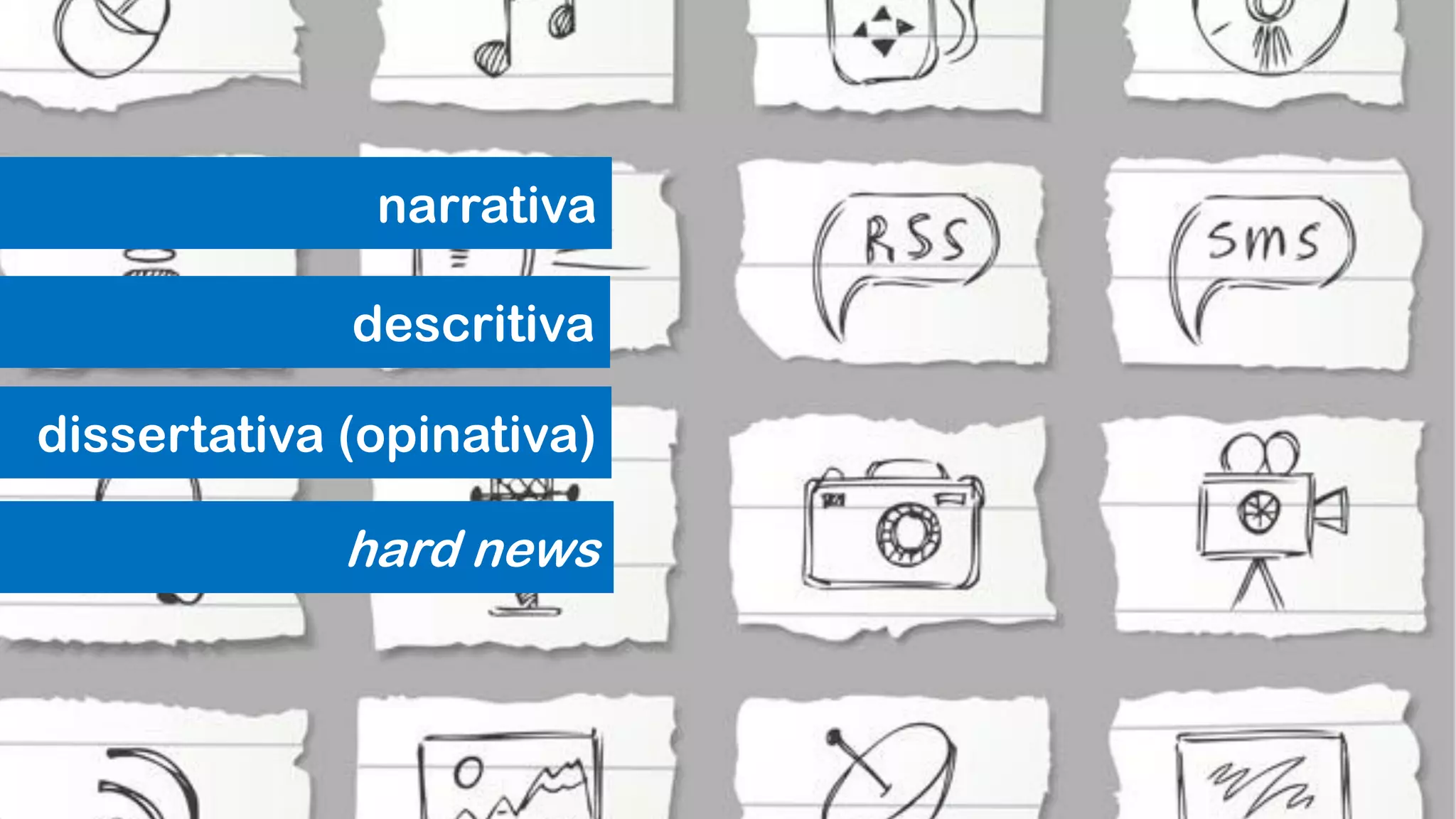 narrativa
descritiva

dissertativa (opinativa)

hard news

 