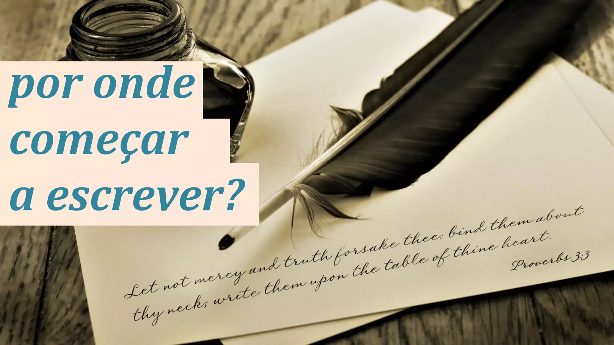 por onde
começar
a escrever?

 