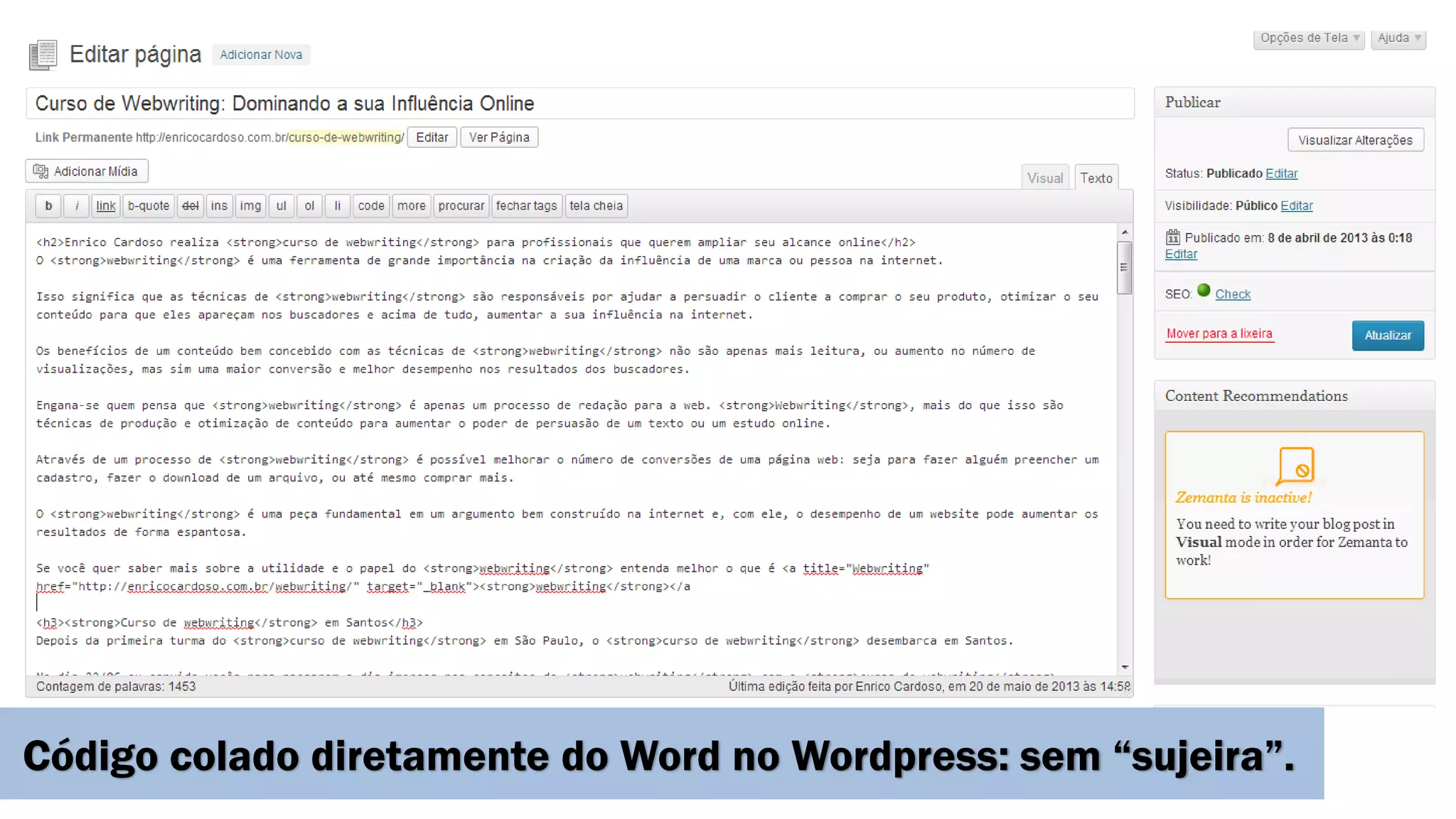 Código colado diretamente do Word no Wordpress: sem “sujeira”.

 