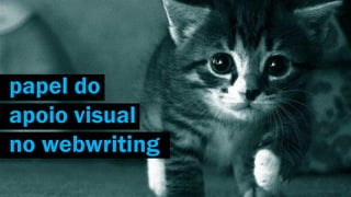 papel do
apoio visual
no webwriting

 