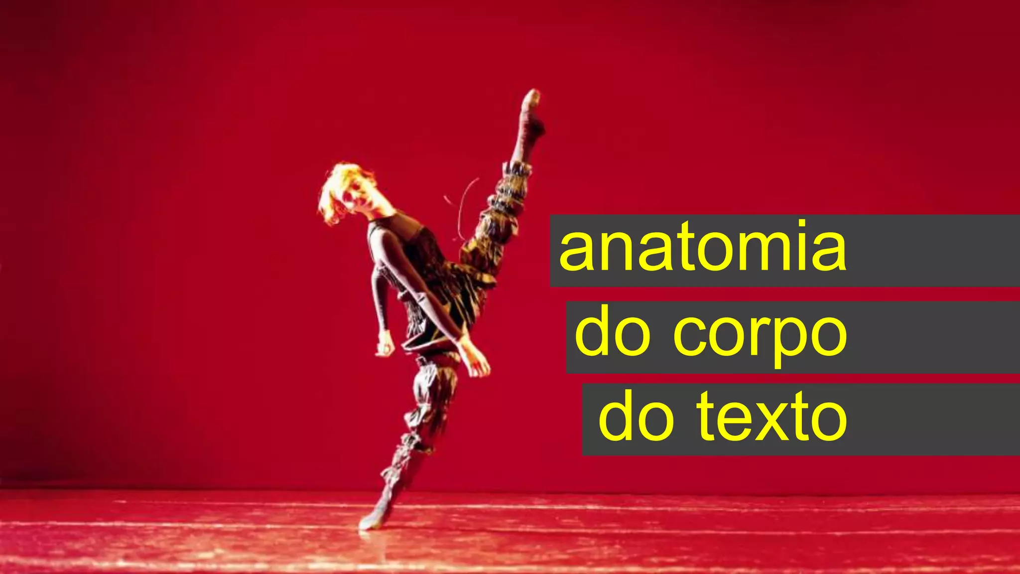 anatomia
do corpo
do texto
 